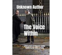 The Voice Within: Letters from an Unknown Soldier Guided by the Voice of Truth