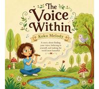 The Voice WithinA Picture Book About Finding Your Unique Voice, Courage, and Belonging (Sing & Play Adventures)