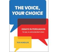 The Voice, Your Choice: Essays in Persuasion for Yes, No and Undecided Voters