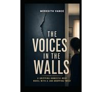 THE VOICES IN THE WALL: A Psychological Thriller of Trapped Secrets, Staged Lies, and the Whispers of a Vanished Psychiatrist.