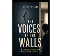 THE VOICES IN THE WALL: A Psychological Thriller of Trapped Secrets, Staged Lies, and the Whispers of a Vanished Psychiatrist.