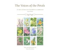 The Voices of the Petals: Dr. Bach's 38 States of the Soul: Reflections and Watercolors by an Artist