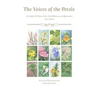 The Voices of the Petals: Dr. Bach's 38 States of the Soul: Reflections and Watercolors by an Artist