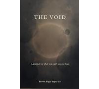 THE VOID: A JOURNAL FOR WHAT YOU CAN'T SAY OUT LOUD