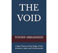 THE VOID: A New Theory of the Origin of the Universe, Laws, and Consciousnes (Cosmic Evolution Theory)