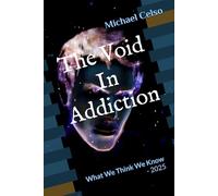 The Void In Addiction: What We Think We Know - 2025