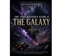 The Void Master's Guide To The Galaxy: Hardcover (Fragile Empires Color Edition TTRPG Science Fiction Roleplaying Game)