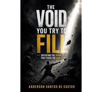 THE VOID YOU TRY TO FILL: A Path Out of Addiction in the Light of Jesus, Carl Jung, and the Gnostic Gospels: Gambling, Alcohol, Pornography, Drugs, Screens, and Compulsion (Biblia Gnóstica Proibida)