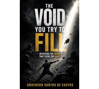 THE VOID YOU TRY TO FILL: A Path Out of Addiction in the Light of Jesus, Carl Jung, and the Gnostic Gospels: Gambling, Alcohol, Pornography, Drugs, Screens, and Compulsion (Biblia Gnóstica Proibida)