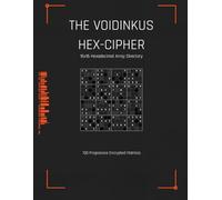 THE VOIDINKUS HEX-CIPHER: A 16x16 Hexadecimal Array Directory: 100 Progressive Encrypted Matrices