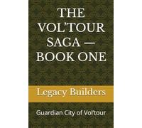 THE VOL’TOUR SAGA - BOOK ONE: Guardian City of Vol’tour