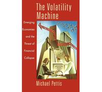 The Volatility Machine: Emerging Economies and the Threat of Financial Collapse
