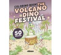 The Volcano Dino Festival Coloring Book: 50 Cute Dinosaur Scenes, Bold Easy Lines for Young Artists, Joyful Prehistoric Parties, Music, Games and ... pages | Gift for vacation, holiday, birthday