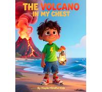 The Volcano in My Chest: A Story About Anger, Calm, and Finding Peace Inside Big Feelings (Emotions Explorer)