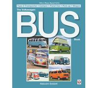 The Volkswagen Bus Book: Type 2 Transporter - Camper - Panel Van - Pick-up - Wagon (Classic Reprint)