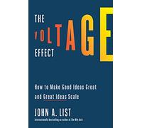 The Voltage Effect: How to Make Good Ideas Great and Great Ideas Scale