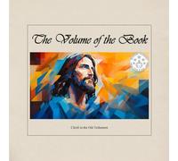 The Volume of the Book: Christ in the Old Testament