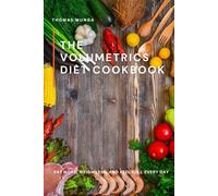 The Volumetrics Diet Cookbook: Eat More, Weigh Less, and Feel Full Every Day
