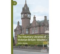 The Voluntary Libraries of Victorian Britain: Volume 2 (New Directions in Book History)