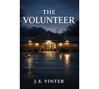 The Volunteer: A Novel of Good Intentions, Where Trust Becomes Dangerous