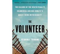 The Volunteer: The Failure of the Death Penalty in America and One Inmate's Quest to Die with Dignity