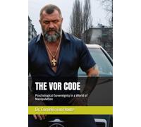 THE VOR CODE: Psychological Sovereignty in a World of Manipulation: 22 (The Law of Wolves)