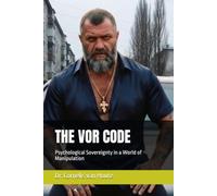 THE VOR CODE: Psychological Sovereignty in a World of Manipulation (The Law of Wolves)