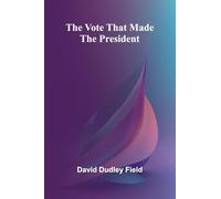 The Vote That Made the President