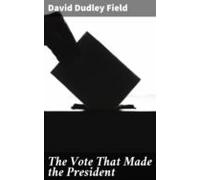 The Vote That Made The President (ebook)