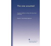 The vow assumed: A pastor's address to those who have been confirmed