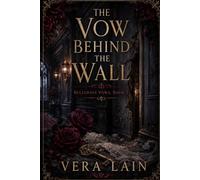 The Vow Behind the Wall: 4 (Bellgrave Vows)
