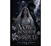 The Vow Beneath the Shroud: A Gothic Fantasy Romance of Death, Forbidden Vows, and a Bride Who Refused Her Fate