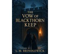 The Vow of Blackthorn Keep: A Medieval Marriage-of-Convenience Romance of Duty, Desire, and Defiance