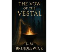 The Vow of the Vestal: A Forbidden Love in Ancient Rome