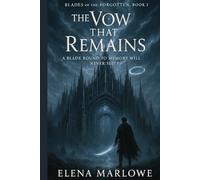 The Vow That Remains: A Blade Bound to Memory Will Never Sleep (Blades of the Forgotten)