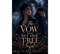 The Vow That Set Her Free: A Gothic Romance of Reincarnation, Forgotten Vows, and a Love That Refuses to Die