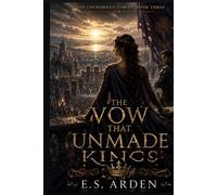 The Vow That Unmade Kings (The Uncrowned Vows)