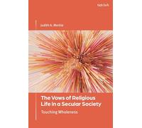 The Vows of Religious Life in a Secular Society: Touching Wholeness
