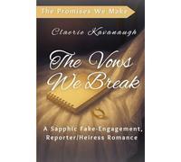 The Vows We Break: A Sapphic Fake-Engagement, Reporter/Heiress Romance (The Promises We Make)