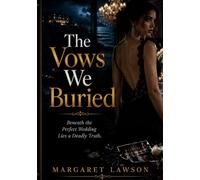 The Vows We Buried: Beneath the Perfect Wedding Lies a Deadly Truth (THE VELVET LIES)