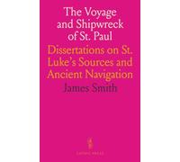 The Voyage and Shipwreck of St. Paul: Dissertations on St. Luke’s Sources and Ancient Navigation