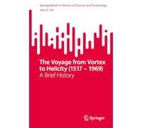 The Voyage from Vortex to Helicity (1517 - 1969): A Brief History (SpringerBriefs in History of Science and Technology)