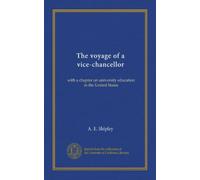 The voyage of a vice-chancellor: with a chapter on university education in the United States