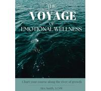 The Voyage of Emotional Wellness: Chart your course along the river of growth.