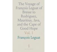 The Voyage of François Leguat of Bresse to Rodriguez, Mauritius, Java, and the Cape of Good Hope