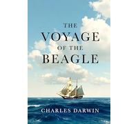 The Voyage of the Beagle: An Illustrated Edition of Darwin's Historic Voyage