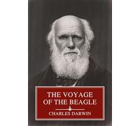 The Voyage of the Beagle: Darwin's Journal of Natural History and Geology
