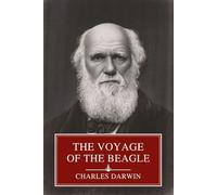 The Voyage of the Beagle: Darwin's Journal of Natural History and Geology