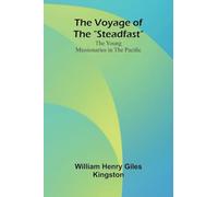 The Voyage of the "Steadfast": The Young Missionaries in the Pacific