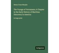 The Voyage of Verrazzano; A Chapter in the Early History of Maritime Discovery in America: in large print